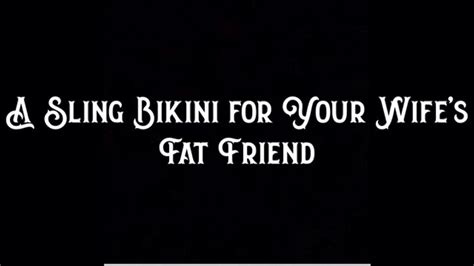 A Sling Bikini For Your Wife S Fat Friend Jackie Synn Clips4sale