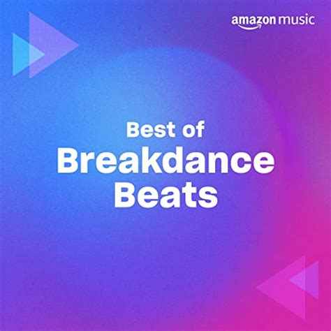 Best of Breakdance Beats Playlist on Amazon Music Unlimited