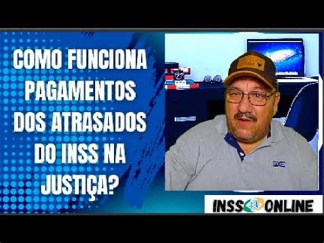 Como Funciona O Pagamento Dos Atrasados Do Inss Como Saber Quando Vou