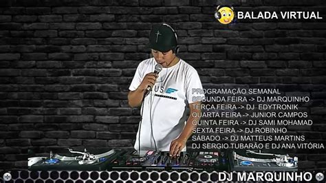 Balada Virtual 29 06 Dj Marquinho Youtube