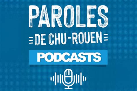 Le CHU De Rouen Lance Son Podcast Paroles De CHU