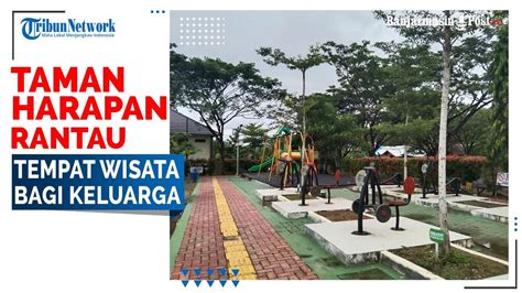 Taman Harapan Rantau Tempat Wisata Bagi Keluarga Youtube