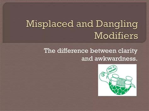 Ppt Misplaced And Dangling Modifiers Powerpoint Presentation Free Download Id5671622