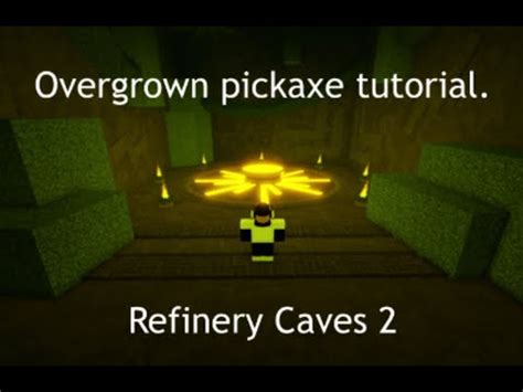 Overgrown Pickaxe Tutorial Refinery Caves Guide Tutorial Youtube