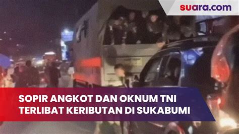 Viral Sopir Angkot Dan Oknum TNI Terlibat Keributan Di Sukabumi Bakal