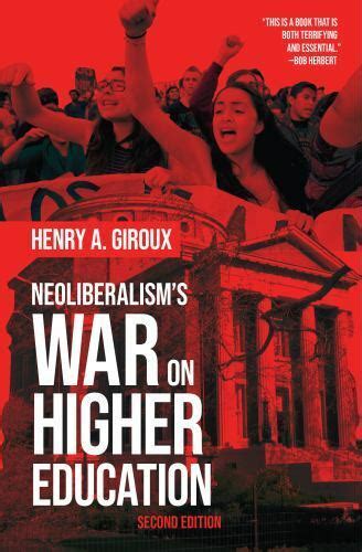 Neoliberalism S War On Higher Education By Giroux Henry A