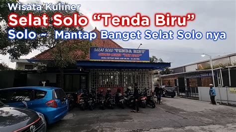 Selat Solo Tenda Biru Tempat Kuliner Khas Solo Kuliner Solo Youtube