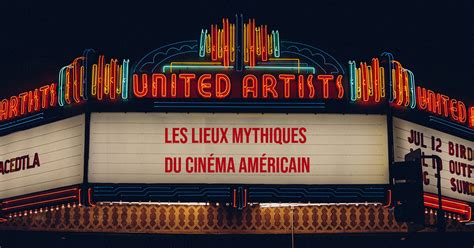 Les lieux mythiques du cinéma américain