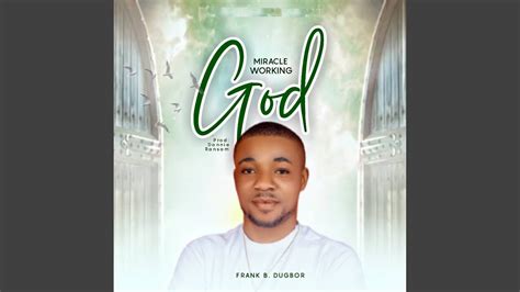 Miracle Working God Youtube