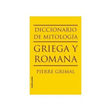 Comprar Diccionario De Mitolog A Griega Y Romana De Pierre Grimal