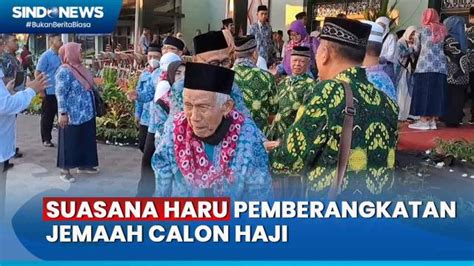 VIDEO Suasana Haru Warnai Pemberangkatan Ratusan Jemaah Calon Haji Di