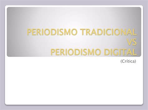 PERIODISMO DIGITAL VS PERIODISMO TRADICIONAL PPT