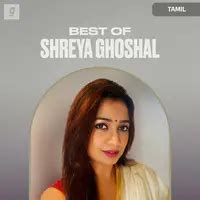 Best of Shreya Ghoshal - Tamil Music Playlist: Best MP3 Songs on Gaana.com