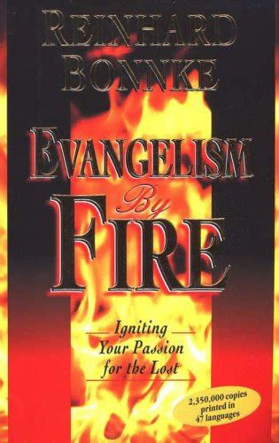 Evangelism By Fire Igniting Your Passion For The Lost Reinhard Bonnke