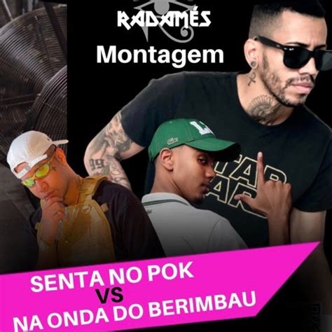 Stream Senta No Pok Kika No Vuk Vs Na Onda Do Berimbau Montagem Dj