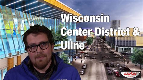 Wisconsin Center District And Uline Youtube