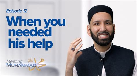 When You Needed His Help Meeting Muhammad Episode Youtube