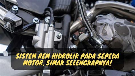 Sistem Rem Hidrolik Pada Sepeda Motor Simak Selengkapnya