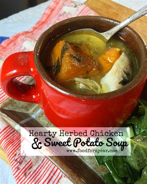 Hearty Herbed Chicken And Sweet Potato Soup • Food For A Year