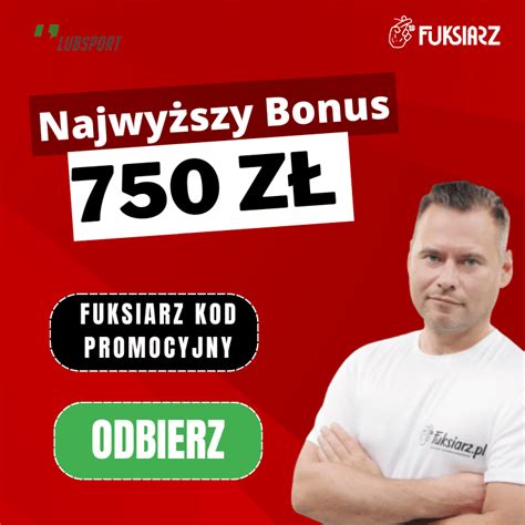 Fuksiarz kod promocyjny 2023 Najwyższy Bonus 750 PLN