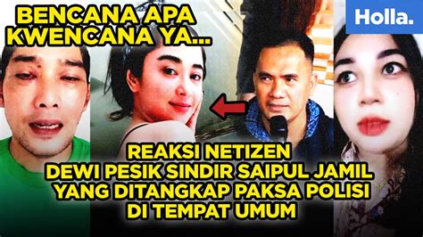 Reaksi Netizen Dewi Pesik Sindir Saipul Jamil Yang Ditangkap Paksa