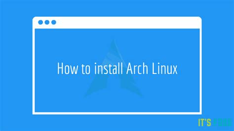 How To Install Arch Linux Step By Step Guide