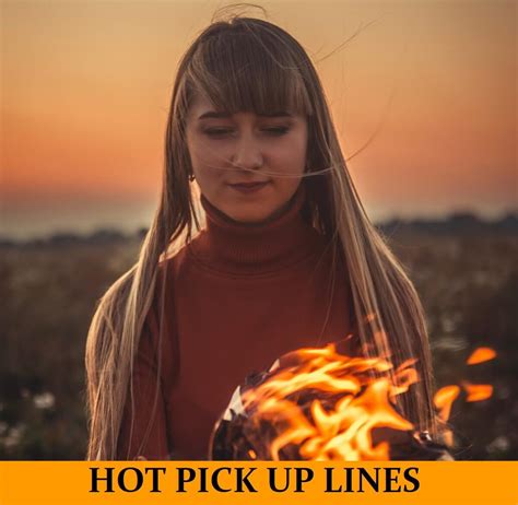 Hot Pick Up Lines Best 72 Pickup Lines For Her And Him Funny Dirty Cheesy