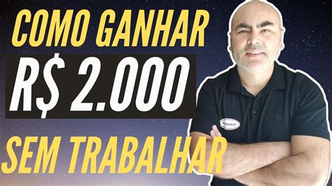 Como GANHAR R 2 000 Todos Os Meses Sem Trabalhar I Peterson Siqueira