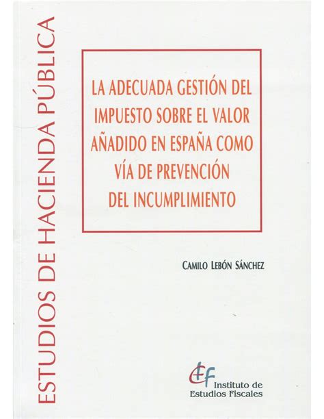 La Adecuada Gesti N Del Impuesto Sobre El Valor A Adido En Espa A Como