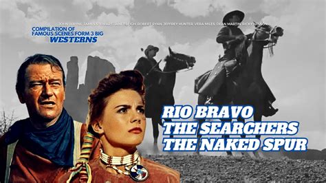 Rio Bravo The Searchers The Naked Spur Scenes From 3 Big Western