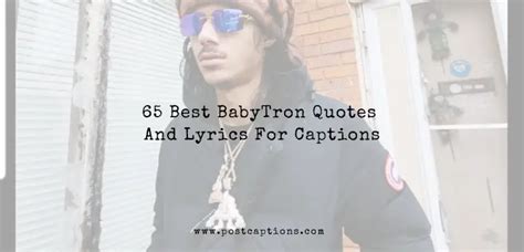 Best Babytron Quotes And Lyrics For Captions Postcaptions