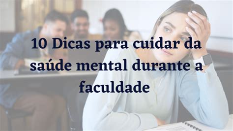 10 Dicas Para Cuidar Da Saúde Mental Durante A Faculdade Kauane Alves