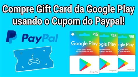 Como Comprar Gift Card Google Play Usando O Cupom Do Paypal YouTube