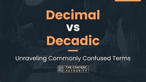 Decimal Vs Decadic Unraveling Commonly Confused Terms