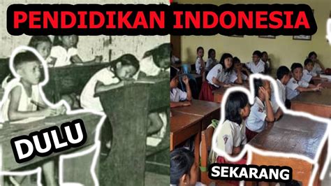 Dulu Vs Sekarang Pendidikan Indonesia Youtube