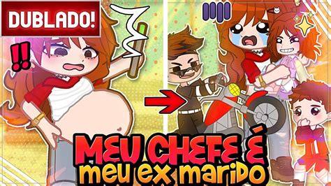 Dublado Ana Em Meu Chefe Meu Ex Marido Gacha Club E Nox Youtube