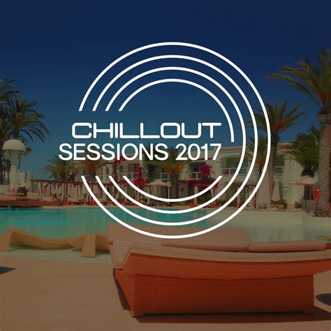 Chillout Sessions Compilation By Chillout Spotify