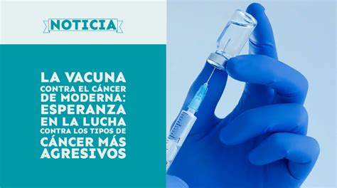 La vacuna contra el cáncer de Moderna esperanza en la lucha contra los