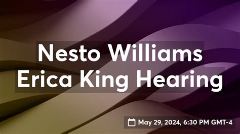 Nesto Williams Erica King Hearing Youtube