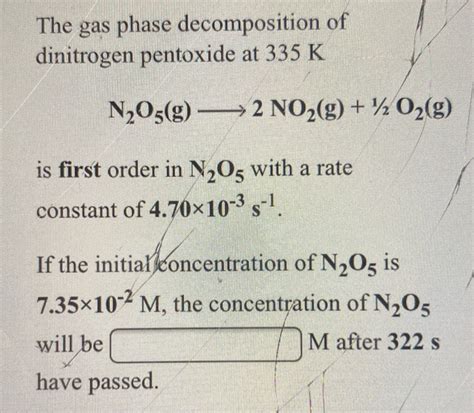 Solved The Gas Phase Decomposition Of Dinitrogen Pentoxide Chegg