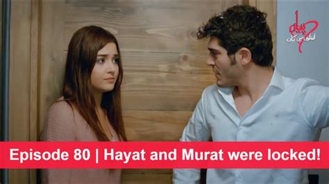 Pyaar Lafzon Mein Kahan Episode Hayat And Murat Were Locked Youtube