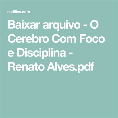 Baixar Arquivo O Cerebro Foco E Disciplina Renato Alves Pdf