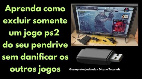 Aprenda Como Excluir Somente Um Jogo Ps2 Do Seu Pendrive Sem Danificar