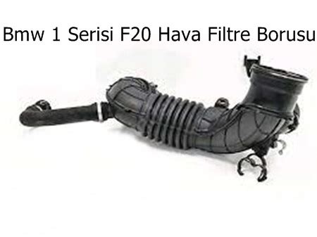 Bmw 1 Serisi F20 Hava Filtre Borusu 13717810745