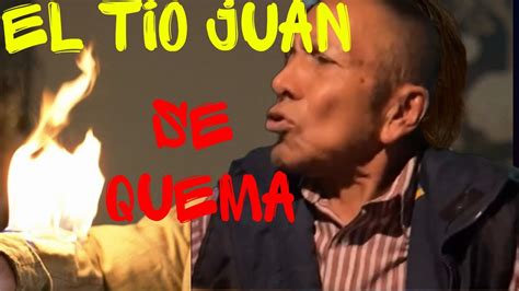 El T O Juan Se Quema El D A Mas Tranquilo Del T O Juan El T O