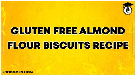 Gluten Free Almond Flour Biscuits Recipe - Food Gurukul, GOLN | English