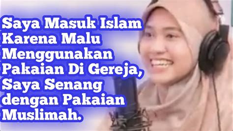 Saya Malu Menggunakan Pakaian Saya Di Gereja Jadi Saya Masuk Islam