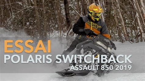 Polaris Switchback Assault Essai Video Passion Motoneige