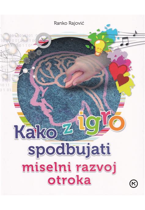 Kako Z Igro Spodbujati Miselni Razvoj Otroka