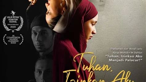 Sedang Tayang Di Bioskop Ini Sinopsis Film Tuhan Izinkan Aku Berdosa